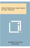 How Fortunes Are Made in Oil Stocks