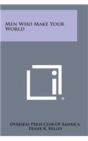 Men Who Make Your World