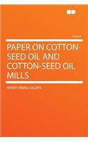 Paper on Cotton-Seed Oil and Cotton-Seed Oil Mills