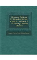 Oeuvres Badines Et Morales de Mr. Cazotte, Volume 3 - Primary Source Edition