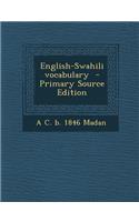 English-Swahili Vocabulary - Primary Source Edition
