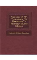 Analysis of Mr. Tennyson's in Memoriam - Primary Source Edition