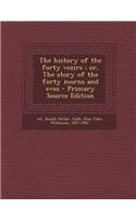 The History of the Forty Vezirs: Or, the Story of the Forty Morns and Eves - Primary Source Edition