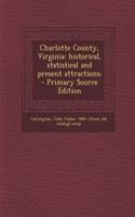 Charlotte County, Virginia: Historical, Statistical and Present Attractions;(English)