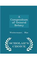 A Compendium of General Botany - Scholar's Choice Edition