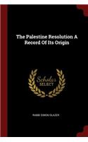 The Palestine Resolution A Record Of Its Origin