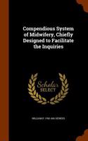 Compendious System of Midwifery, Chiefly Designed to Facilitate the Inquiries