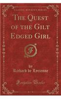 The Quest of the Gilt Edged Girl (Classic Reprint)