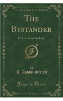 The Bystander: Or Leaves for the Lazy (Classic Reprint)