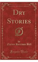 Dry Stories (Classic Reprint)