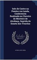 Inês de Castro na Poesia e na Lenda, Conferencia Realizada no Clavstro do Mosteiro de Alcobaça, Segvida do Soneto dos Tvmvlos