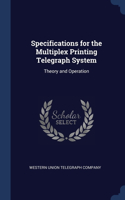 Specifications for the Multiplex Printing Telegraph System