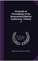Protocols of Proceedings of the International Marine Conference, Volume 3