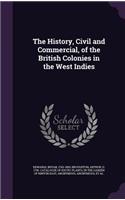History, Civil and Commercial, of the British Colonies in the West Indies