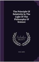 The Principle Of Relativity In The Light Of The Philosophy Of Science