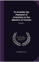 To Prohibit the Payment of Gratuities to the Masters of Vessels