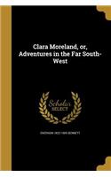 Clara Moreland, or, Adventures in the Far South-West