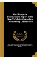 Champlain Tercentenary. Report of the New York Lake Champlain Tercentenary Commission