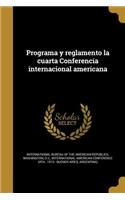 Programa y reglamento la cuarta Conferencia internacional americana
