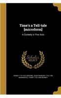 Time's a Tell-tale [microform]