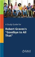 Study Guide for Robert Graves's "Goodbye to All That"