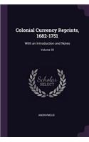 Colonial Currency Reprints, 1682-1751