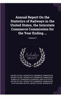 Annual Report On the Statistics of Railways in the United States, the Interstate Commerce Commission for the Year Ending ...; Volume 3