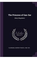 The Princess of Gan-Sar: (Mary Magdalen)