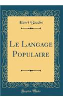 Le Langage Populaire (Classic Reprint)