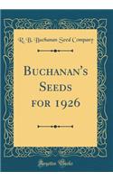 Buchanan's Seeds for 1926 (Classic Reprint)