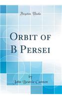 Orbit of B Persei (Classic Reprint)