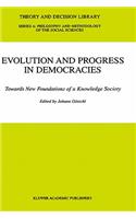 Evolution and Progress in Democracies: Towards New Foundations of a Knowledge Society(31 Theory and Decision Library A:)