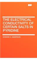 The Electrical Conductivity of Certain Salts in Pyridine
