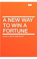 A New Way to Win a Fortune