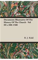 Documents Illustrative of the History of the Church - Vol III C.500-1500