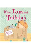 When Tom Met Tallulah