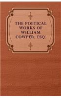 Poetical Works of William Cowper, Esq.