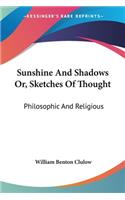 Sunshine And Shadows Or, Sketches Of Thought