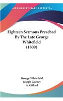 Eighteen Sermons Preached By The Late George Whitefield (1809)