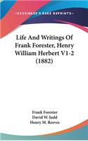 Life And Writings Of Frank Forester, Henry William Herbert V1-2 (1882)