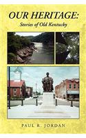 Our Heritage: Stories of Old Kentucky