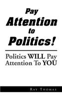 Pay Attention to Politics!