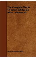 The Complete Works Of James Whitcomb Riley - Volume III