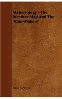 Meteorology - The Weather Map And The 'Rain-Makers'