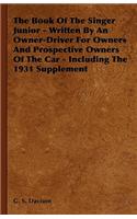 Book of the Singer Junior - Written by an Owner-Driver for Owners and Prospective Owners of the Car - Including the 1931 Supplement