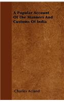 A Popular Account Of The Manners And Customs Of India
