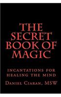 Secret Book of Magic: incantations for healing the mind