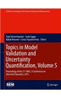 Topics in Model Validation and Uncertainty Quantification, Volume 5