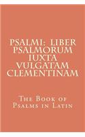 Psalmi: Liber Psalmorum iuxta Vulgatam Clementinam: The Book of Psalms in Latin