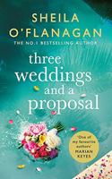 Three Weddings and a Proposal: One summer, three weddings, and the shocking phone call that changes everything . . .